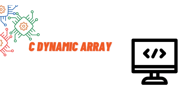 Introduction to Dynamic Array in C