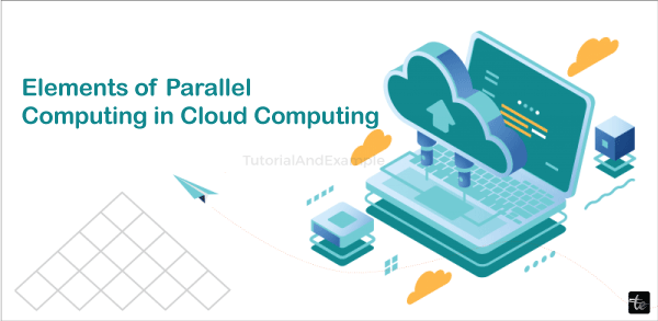 Elements of Parallel Computing in Cloud Computing/>
<!-- /wp:html -->

<!-- wp:heading -->
<h2 class=