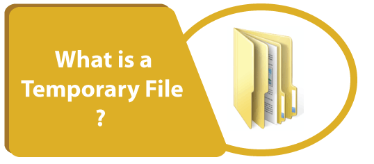 What is a Temporary File?
