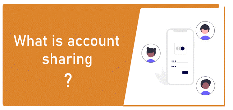 What is account sharing?