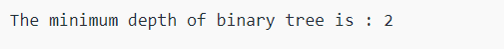 Given a binary tree, find its minimum depth