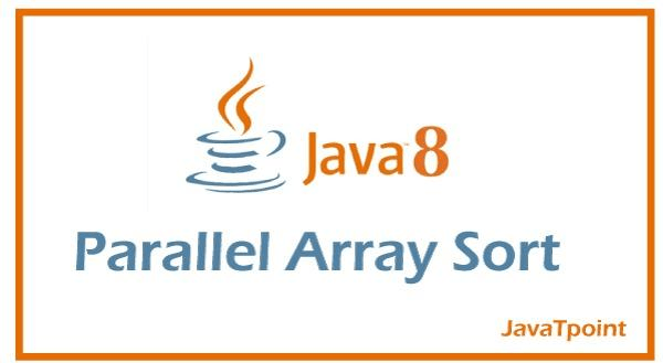 Parallel Arrays Sort In Java